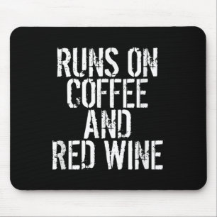Runs On Coffee And Red Wine Mouse Mat