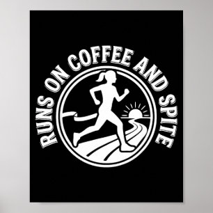 Runs on coffee and spite poster