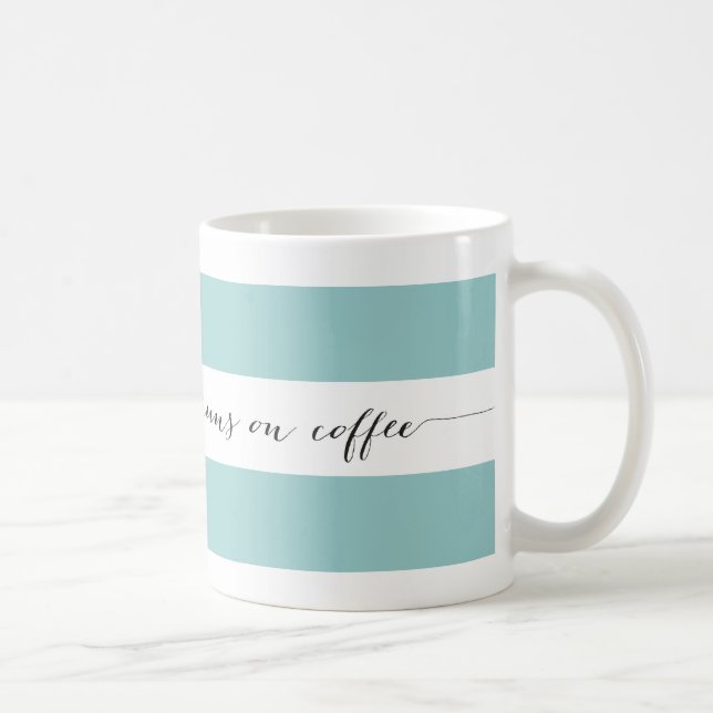 Runs on coffee striped mug, aqua mug (Right)