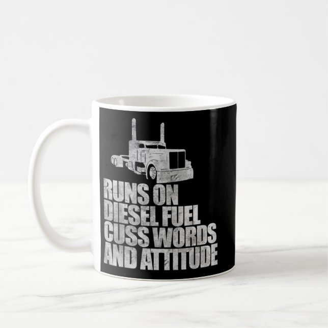 Runs on Diesel Fuel Funny Saying Truck Driver Coffee Mug (Left)