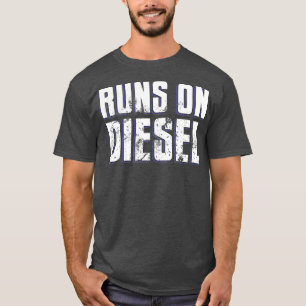 Runs on Diesel Funny Turbo Diesels Trucks Roll T-Shirt