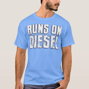 Runs on Diesel Funny Turbo Diesels Trucks Roll T-Shirt