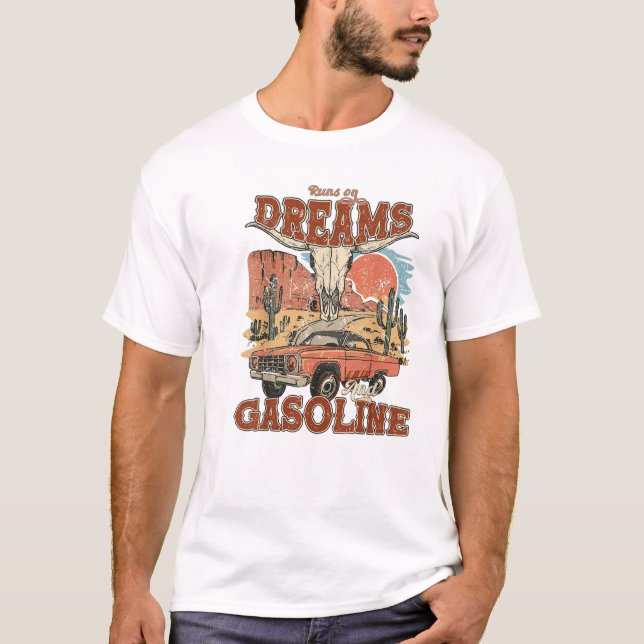 Runs On Dreams And Gasoline T-Shirt (Front)