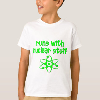 Runs With Nuclear Stuff T-Shirt