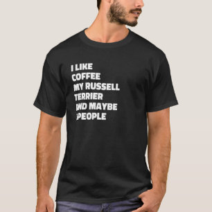 Russell Terrier Dog Owner Coffee Saying 1 T-Shirt
