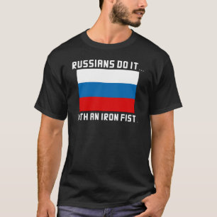 Russians Do It... With An Iron Fist T-Shirt