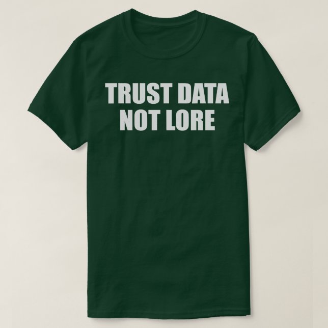 rust Data Not Lore  T-Shirt (Design Front)