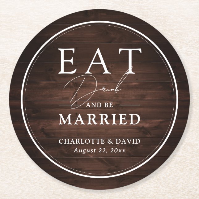Rustic Barn Wood Eat Drink and Be Married Wedding Round Paper Coaster (Front)