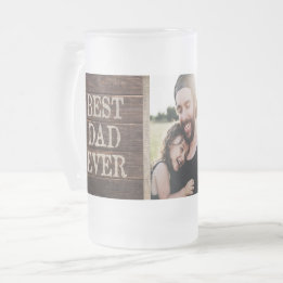 Rustic Best Dad Ever Custom Photo Frosted Glass Beer Mug