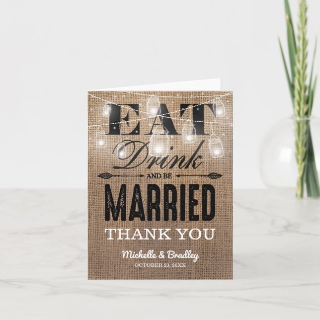 Rustic Burlap Eat Drink and be Married Thank You (Front)