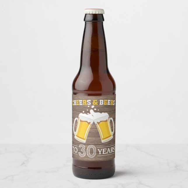 Rustic Cheers and Beers to 30 Years Beer Bottle Label (Front)