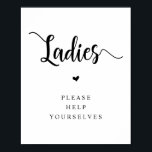 Rustic Farm, Ladies, help yourselves, Washroom Poster<br><div class="desc">Rustic Farm,  Ladies,  help yourselves,  Washroom Poster,  in Black and white font.</div>