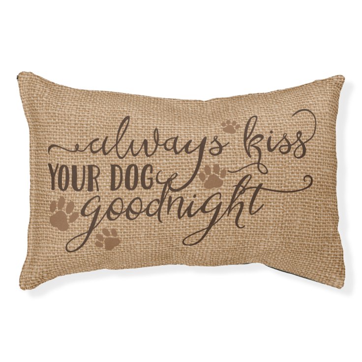 Rustic Faux Burlap Always Kiss Your Dog Goodnight Pet Bed 