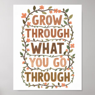 Rustic Floral "Grow Through What You Go Through" Poster