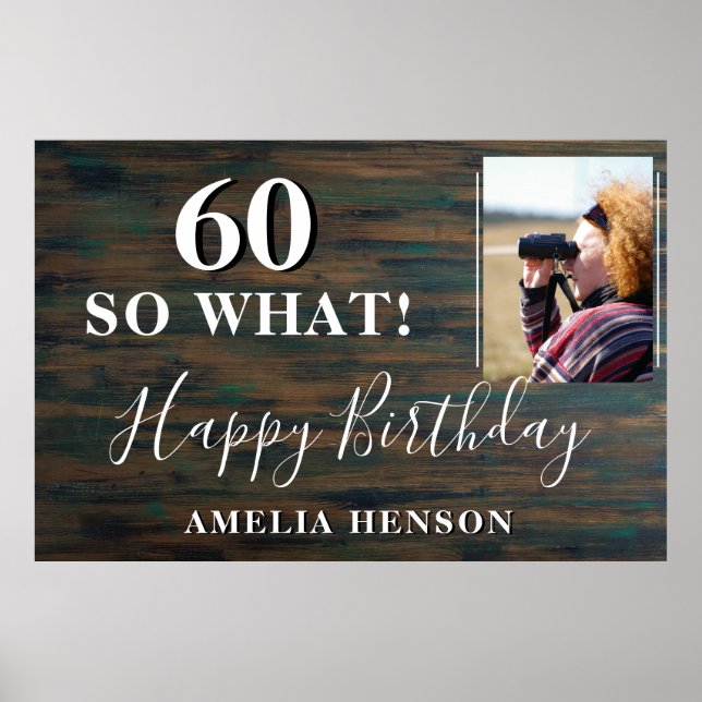 Rustic Funny 60 So What 60th Birthday Party Photo Poster (Front)