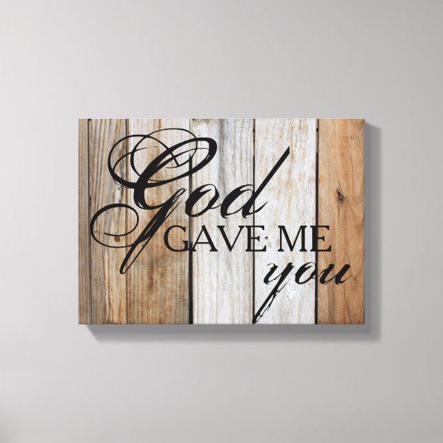Rustic God Gave Me You Painting Canvas Print (Front)