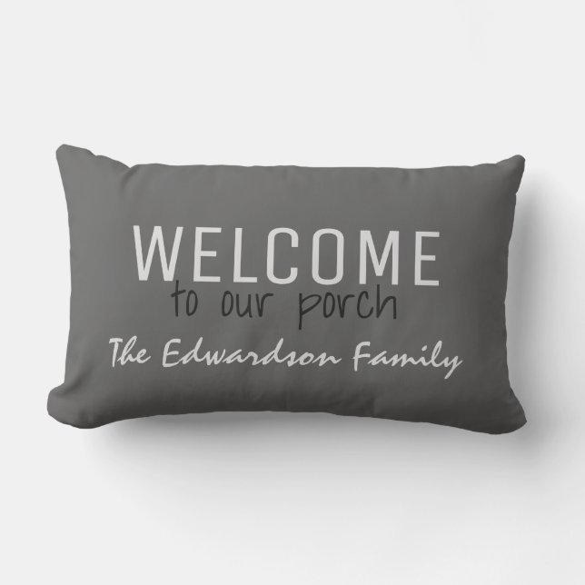 Rustic Grey Welcome to our Porch Family name Lumbar Cushion (Front)