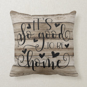 Rustic It's So Good To Be Home Cushion