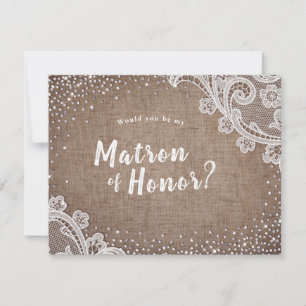 Rustic lace burlap would you be my matron of honou invitation