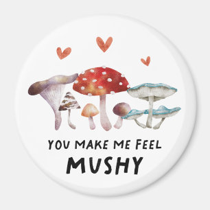 Rustic Mushroom Make Me Feel Mushy Magnet