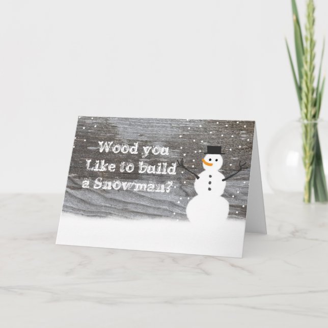 Rustic winter Wood you like to build a snowman Card (Front)