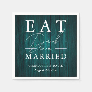 Rustic Wood Teal Wedding Eat Drink and Be Married Napkin