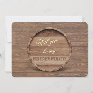 Rustic Wooden Barrel Will You Be My BRIDESMAID Invitation