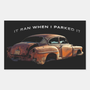 Rusty Car Funny Saying It Ran When I Parked It Rectangular Sticker