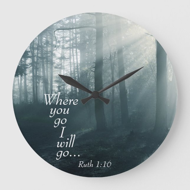 Ruth 1:16 Scripture, Where you go I will go Large Clock (Front)