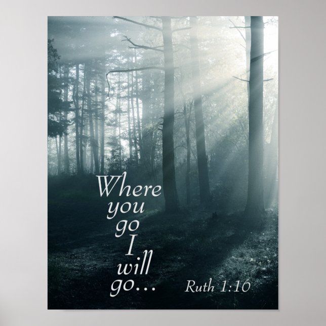 Ruth 1:16 Scripture, Where you go I will go Poster (Front)