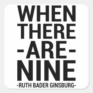 Ruth Bader Ginsburg Quote "When There Are Nine" Square Sticker