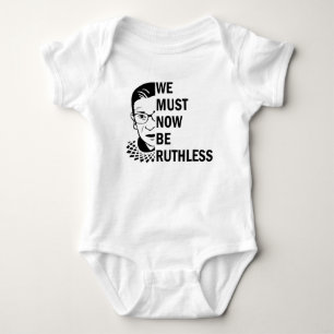 Ruth Bader Ginsburg, We Must Now Be Ruthless Baby Bodysuit