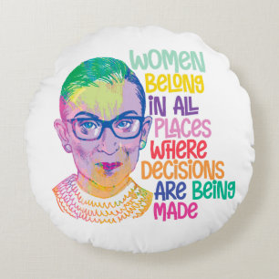 Ruth Bader Ginsburg Women Belong In All Places Round Cushion