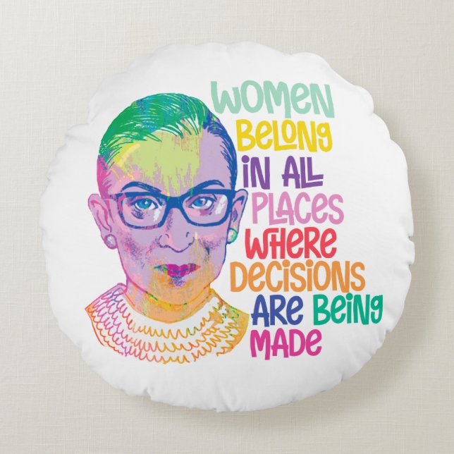 Ruth Bader Ginsburg Women Belong In All Places Round Cushion (Front)