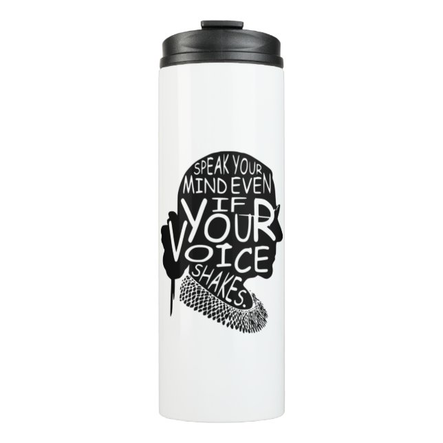 Ruth Bader Speak Your Mind Even If Your Voice Shak Thermal Tumbler (Front)