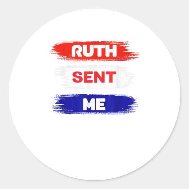 Ruth Sent Me Shirt  Go Vote November Third Classic Round Sticker (Front)