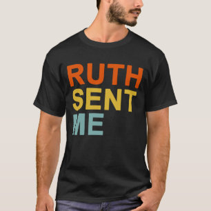 Ruth Sent Me T-Shirt
