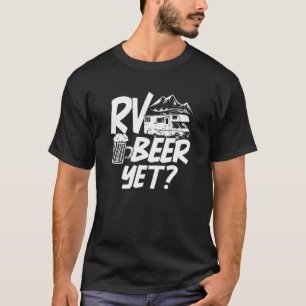 RV Beer Yet Motorhome Camping Roadtrip Travel Camp T-Shirt