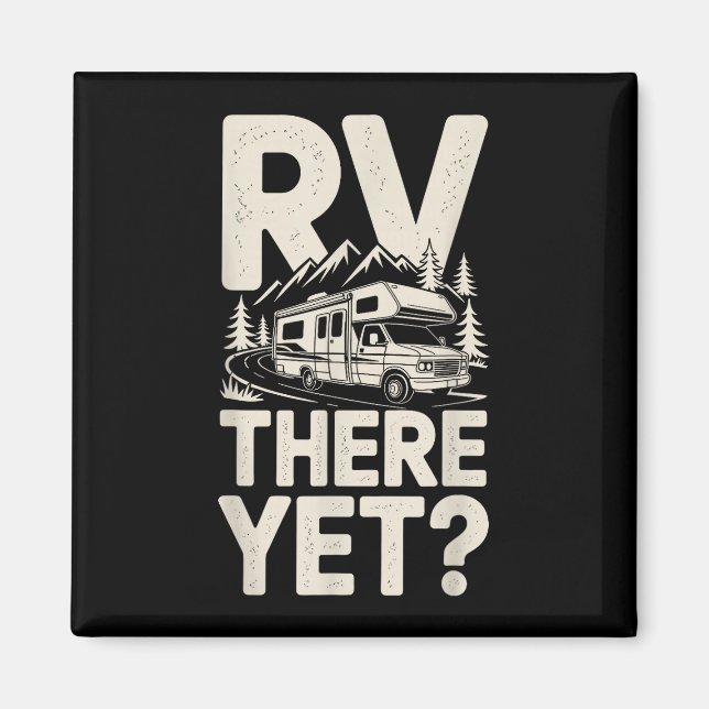 Rv camping camper rv there yet road trip  magnet (Front)