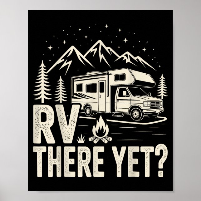 Rv camping camper rv there yet road trip  poster (Front)