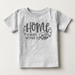 RV Camping Home Is Where We Park It Baby T-Shirt