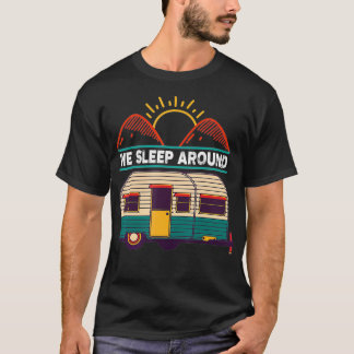 RV Camping Trailer Gifts We Sleep Around Camper T-Shirt
