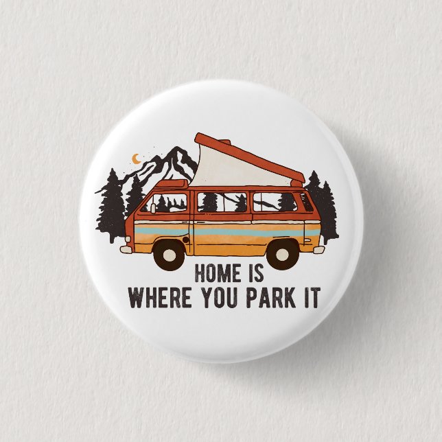 RV Camping Trailer "Home is Where You Park It"  3 Cm Round Badge (Front)