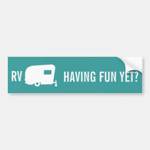 RV Having Fun Yet? - Travel Trailer Humour Bumper Sticker