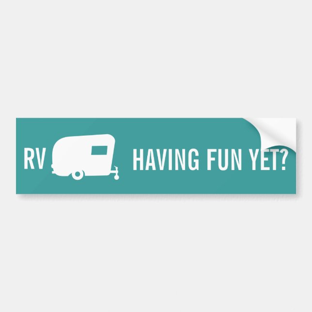 RV Having Fun Yet? - Travel Trailer Humour Bumper Sticker (Front)