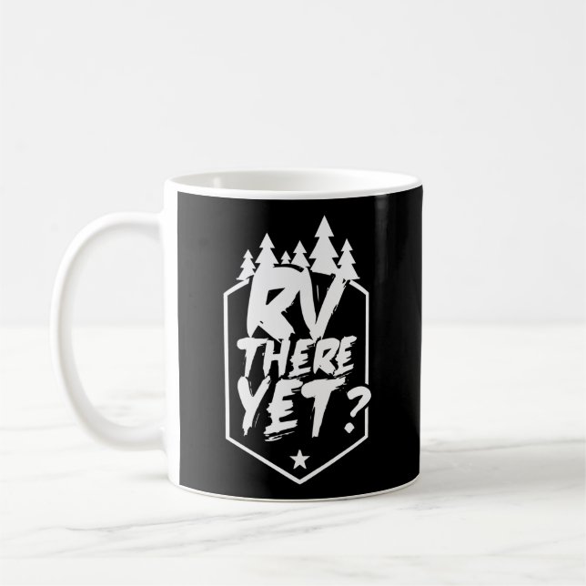 Rv There Yet Caravan Camper Van Motorhome Coffee Mug (Left)