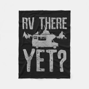Rv There Yet_ Funny Vintage Camng Road Trip Camper Fleece Blanket
