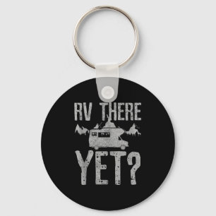 Rv There Yet_ Funny Vintage Camng Road Trip Camper Key Ring