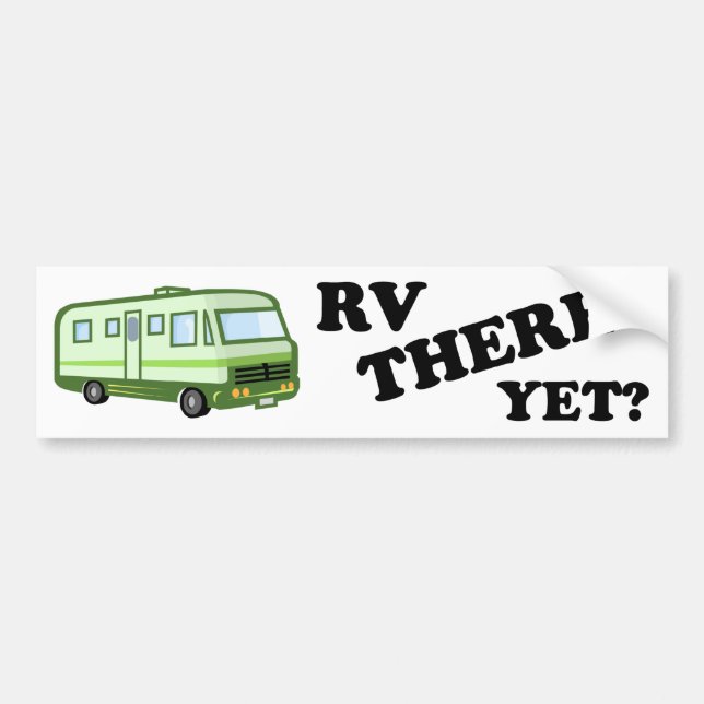 RV THERE YET? (green) Bumper Sticker (Front)
