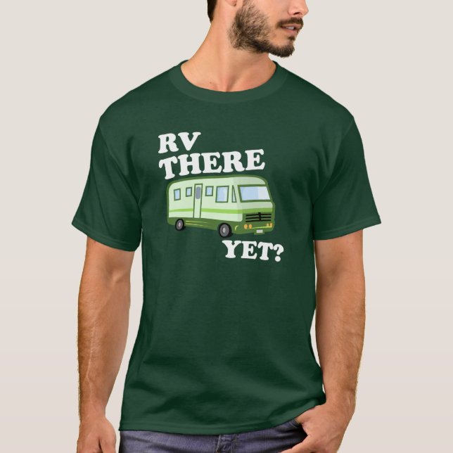 RV THERE YET? (green) DARK T-Shirt (Front)